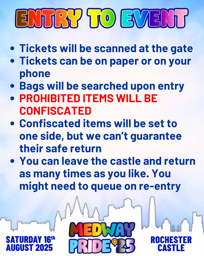 Entry to the event
Tickets will be scanned at the gate, Tickets can be on paper or your digital device (Phone), Bags will be searched,  prohibited items will be confiscated at the gate.  Confiscated items will be set to one side, but we can;t guarantee their safe return. You can leave the castle and return but you will need to que to be searched to get back in.