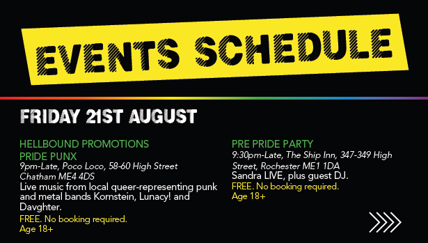 Friday 21st August
Hellbound Promotions Pride Punx
9pm to Late Poco Loco Intra

Pre Pride Party
9.30pm to Late The Ship Inn Intra
