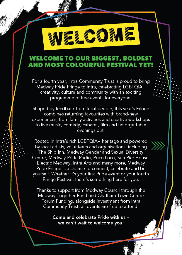 Welcome notice from Intra Community Trust bringing Medway Pride Fringe Intra celebrating LGBTQIA+ creativity and culture