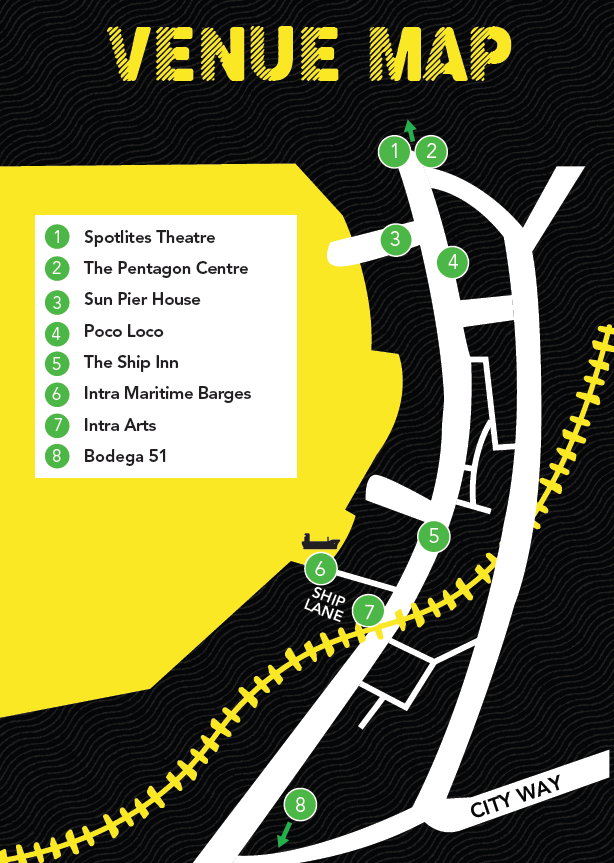 Map of venues including
Spotlites Theatre
The Pentagon Centre
Sun Pier House
Poco Loco
The Ship Inn
Intra Maritime Barges
Intra Arts
Bodega 51

Poco Loco
